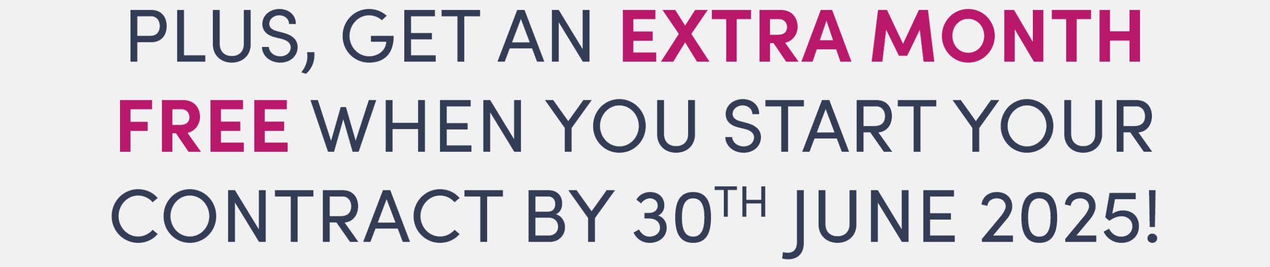 Get a extra free month when you start your contract by 30th of June