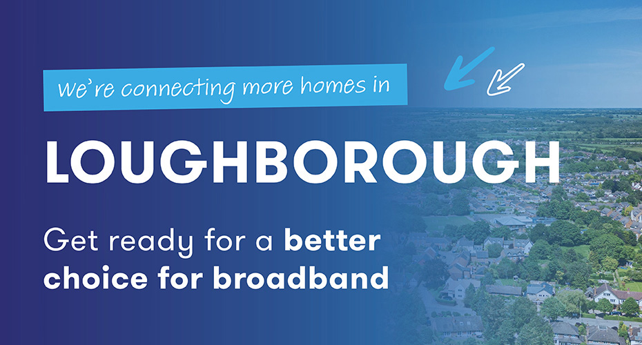 Grain is bringing Full Fibre to more areas of Loughborough