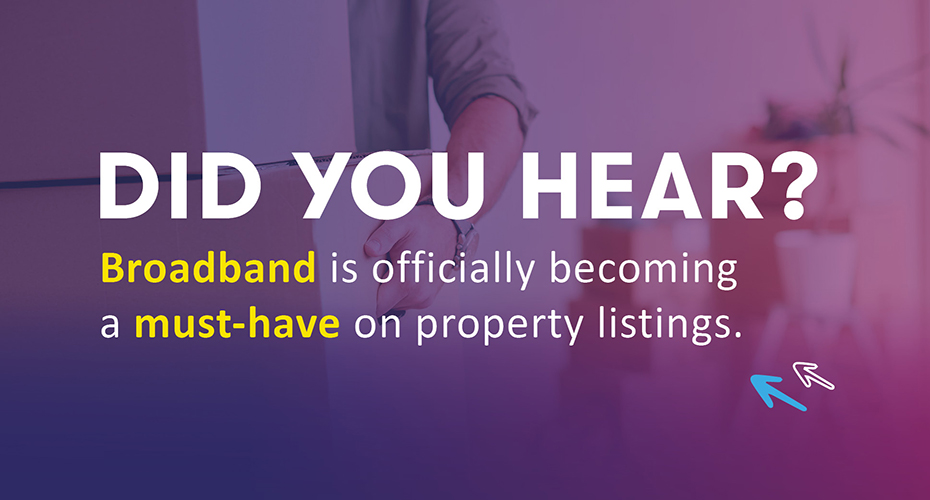 Recent updates make it clear broadband is a must have on property listings.