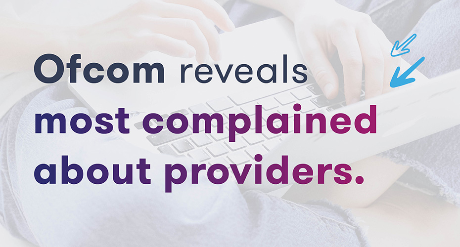 Ofcom reveals most complained about providers