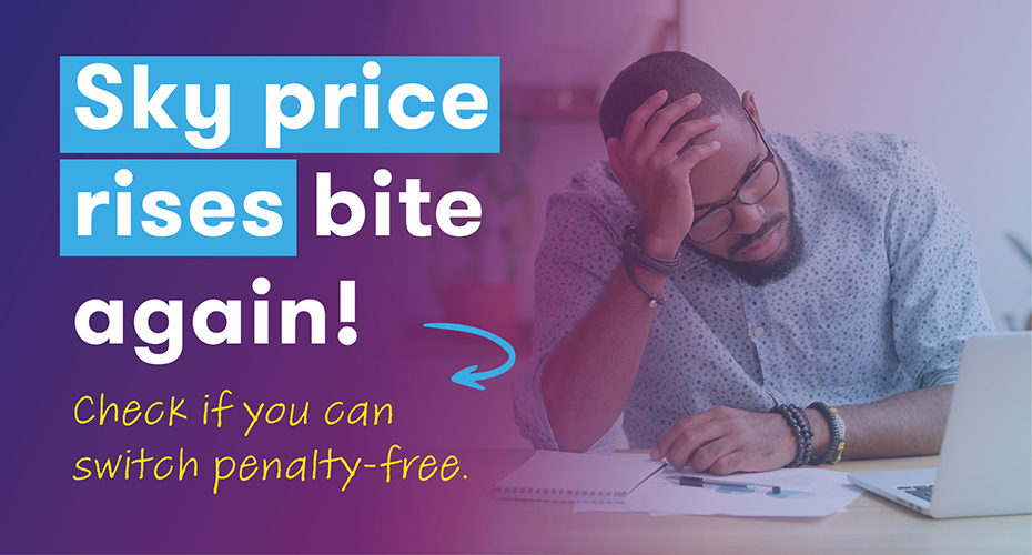 Text reading "Sky price rises bite again: Check if you can switch penalty free"