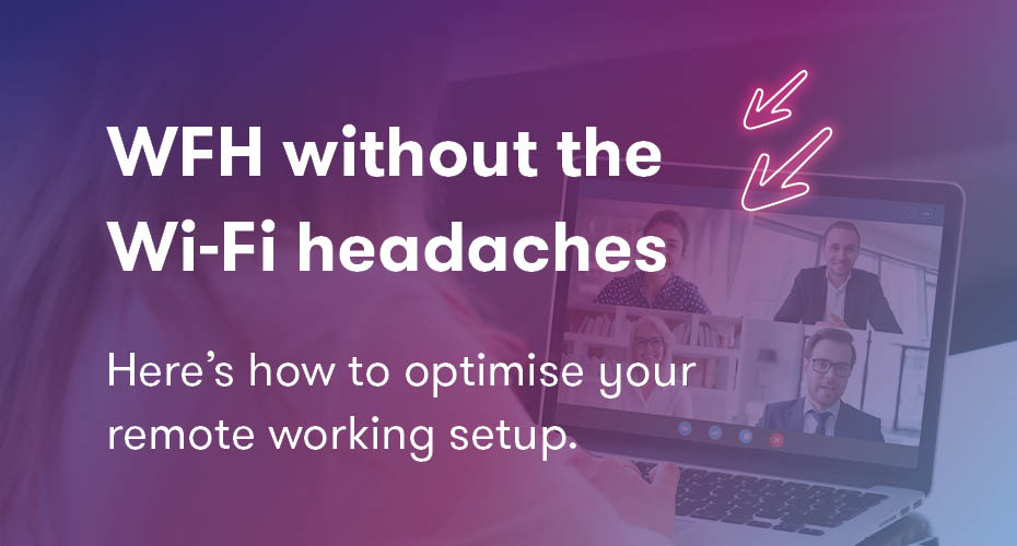 WFH without Wi-Fi headaches