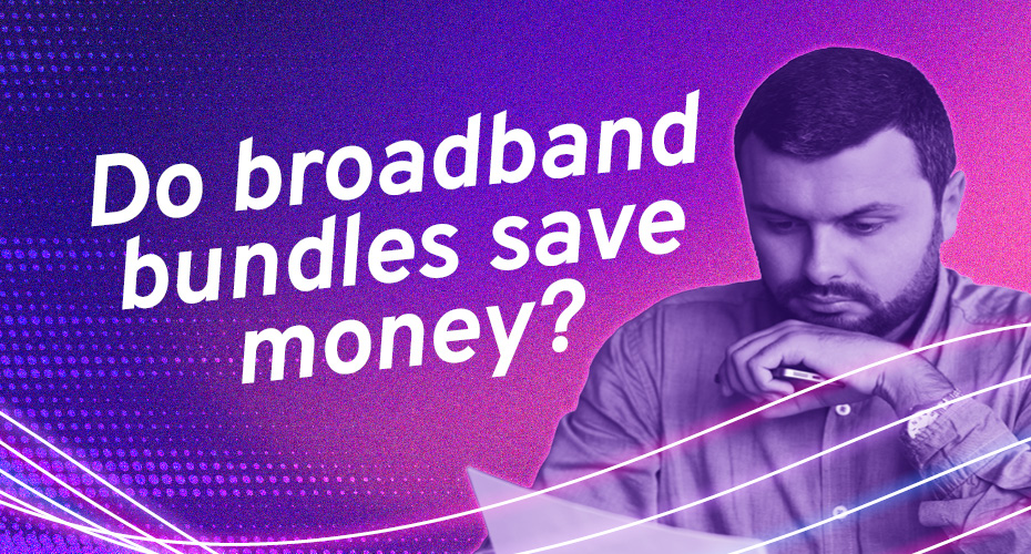 Do broadband bundles save money?