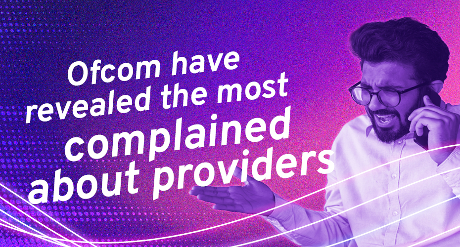 Ofcom have revealed the most complained about providers