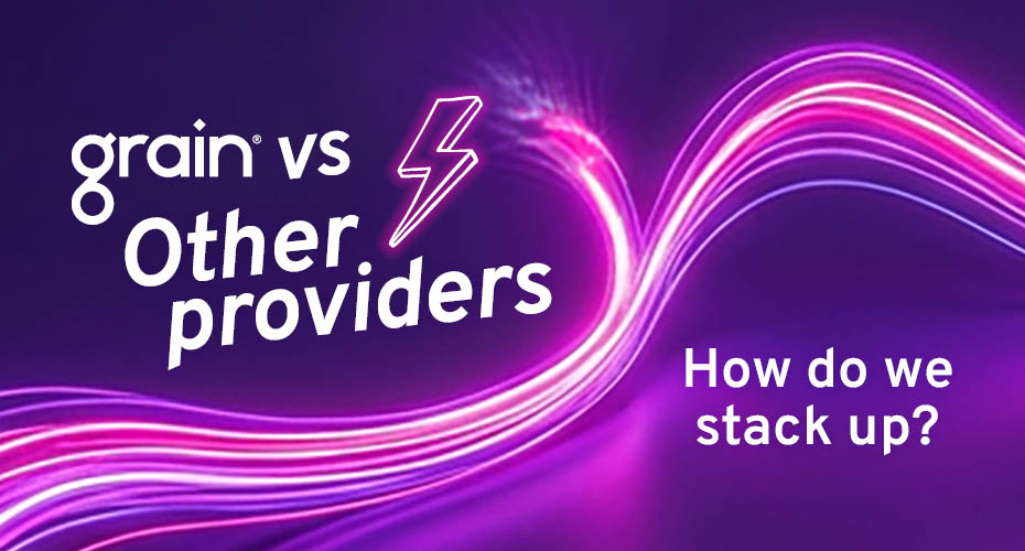 Grain vs other providers. How do we stack up?